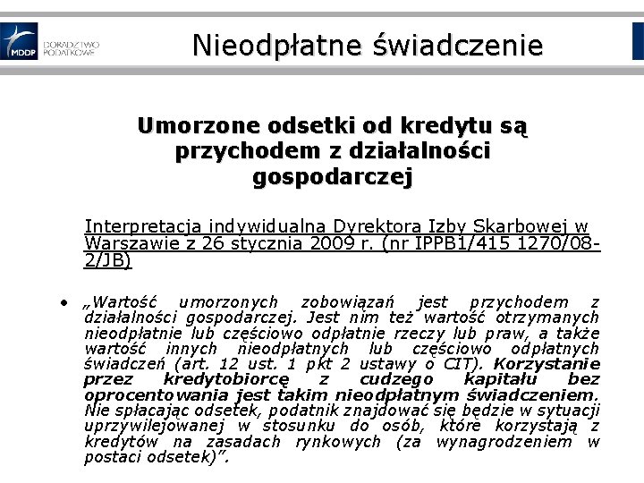 Nieodpłatne świadczenie Umorzone odsetki od kredytu są przychodem z działalności gospodarczej Interpretacja indywidualna Dyrektora