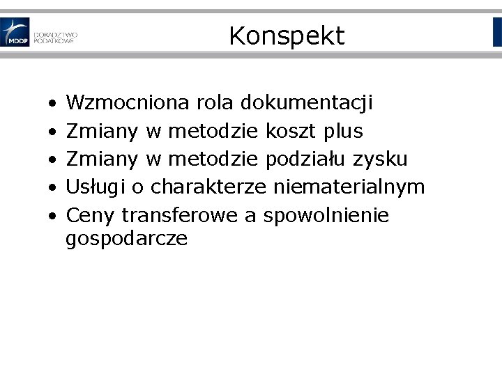 Konspekt • • • Wzmocniona rola dokumentacji Zmiany w metodzie koszt plus Zmiany w