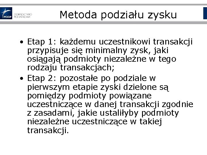 Metoda podziału zysku • Etap 1: każdemu uczestnikowi transakcji przypisuje się minimalny zysk, jaki