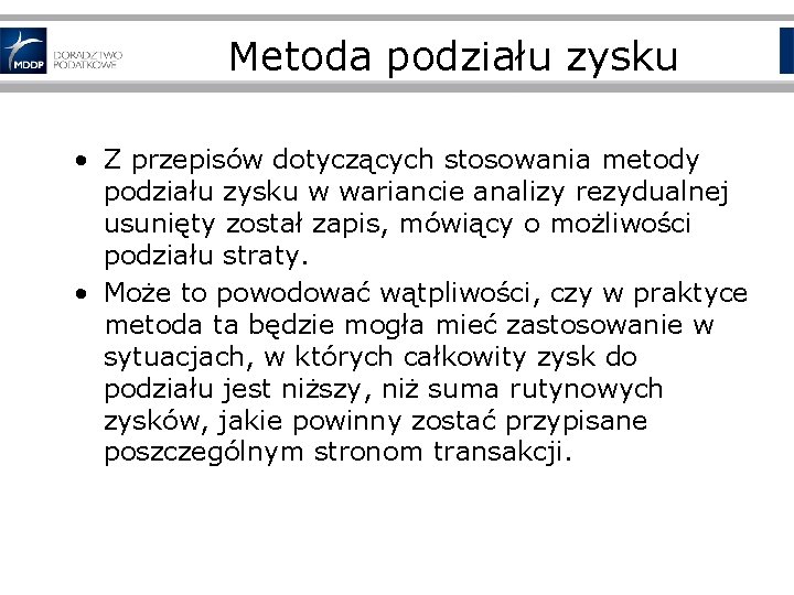 Metoda podziału zysku • Z przepisów dotyczących stosowania metody podziału zysku w wariancie analizy