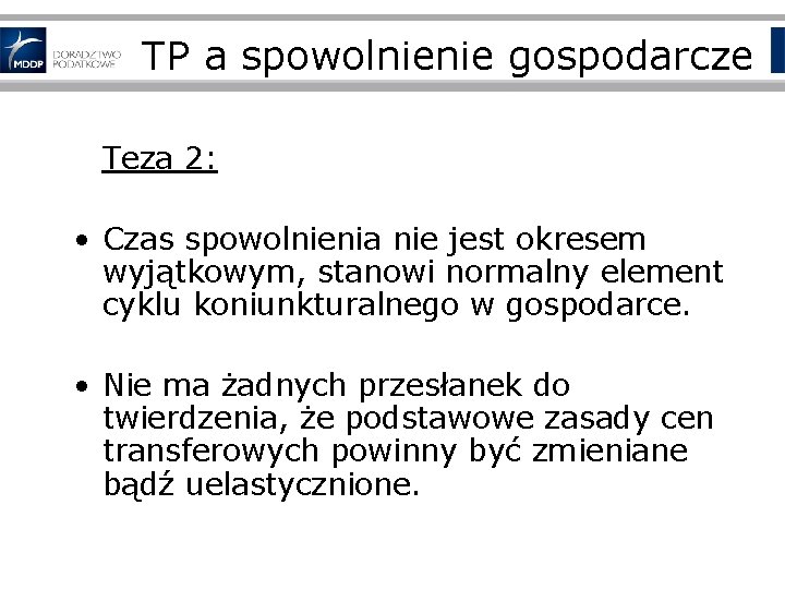 TP a spowolnienie gospodarcze Teza 2: • Czas spowolnienia nie jest okresem wyjątkowym, stanowi