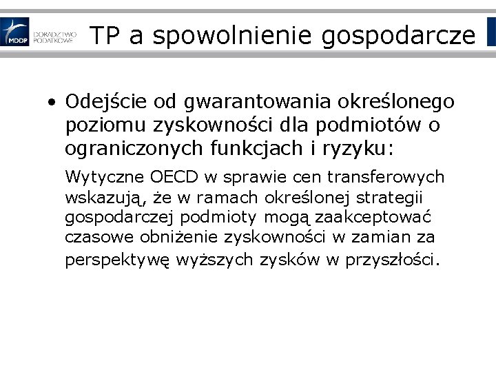 TP a spowolnienie gospodarcze • Odejście od gwarantowania określonego poziomu zyskowności dla podmiotów o