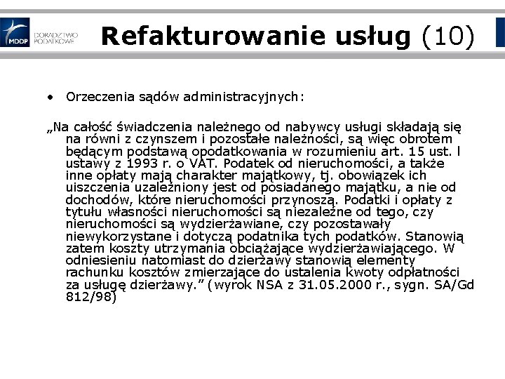 Refakturowanie usług (10) • Orzeczenia sądów administracyjnych: „Na całość świadczenia należnego od nabywcy usługi