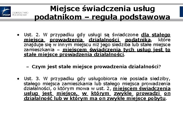 Miejsce świadczenia usług podatnikom – reguła podstawowa • Ust. 2. W przypadku gdy usługi