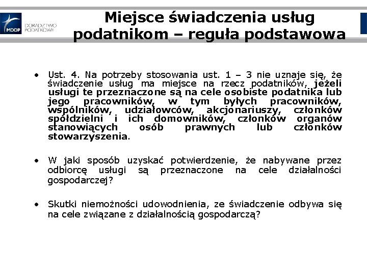 Miejsce świadczenia usług podatnikom – reguła podstawowa • Ust. 4. Na potrzeby stosowania ust.