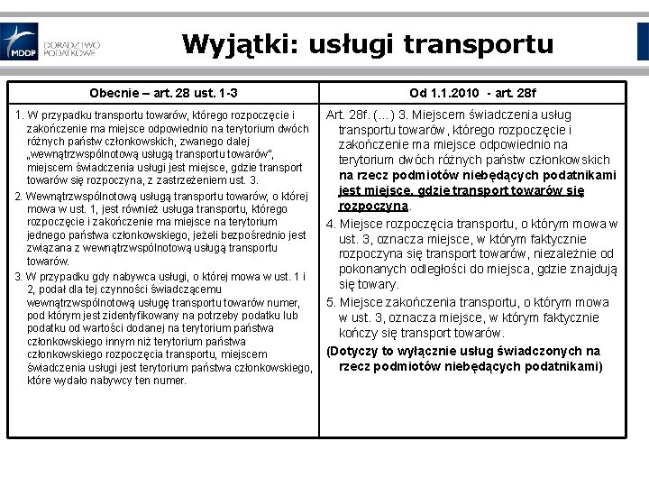 Wyjątki: usługi transportu Obecnie – art. 28 ust. 1 -3 1. W przypadku transportu