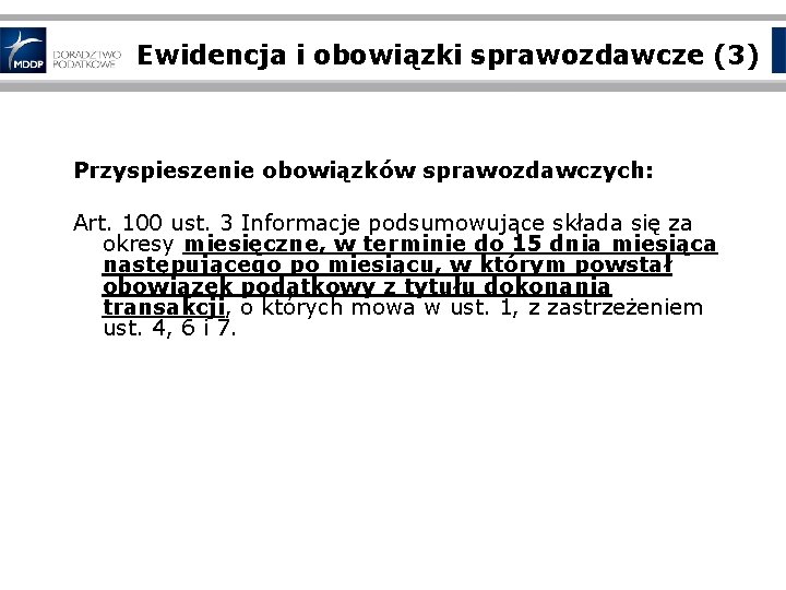 Ewidencja i obowiązki sprawozdawcze (3) Przyspieszenie obowiązków sprawozdawczych: Art. 100 ust. 3 Informacje podsumowujące