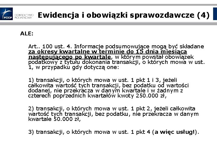 Ewidencja i obowiązki sprawozdawcze (4) ALE: Art. . 100 ust. 4. Informacje podsumowujące mogą