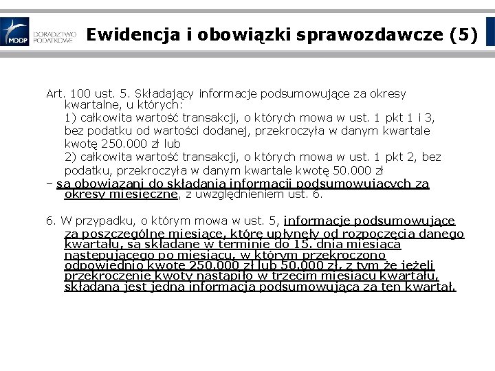 Ewidencja i obowiązki sprawozdawcze (5) Art. 100 ust. 5. Składający informacje podsumowujące za okresy