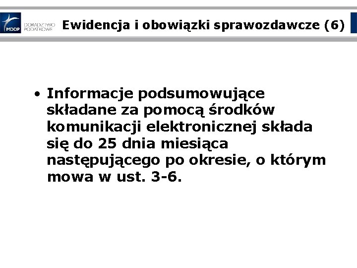 Ewidencja i obowiązki sprawozdawcze (6) • Informacje podsumowujące składane za pomocą środków komunikacji elektronicznej