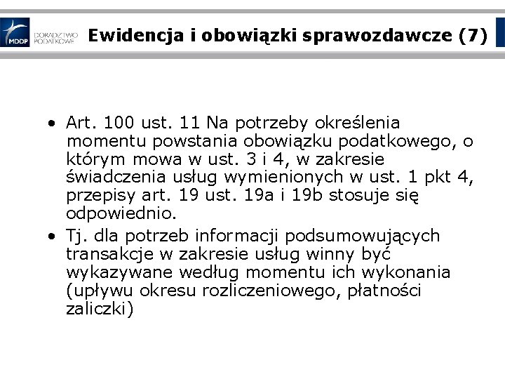 Ewidencja i obowiązki sprawozdawcze (7) • Art. 100 ust. 11 Na potrzeby określenia momentu