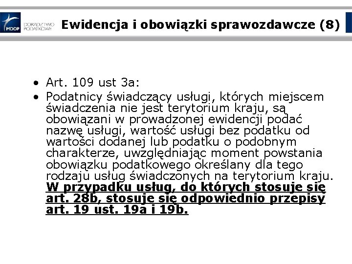 Ewidencja i obowiązki sprawozdawcze (8) • Art. 109 ust 3 a: • Podatnicy świadczący