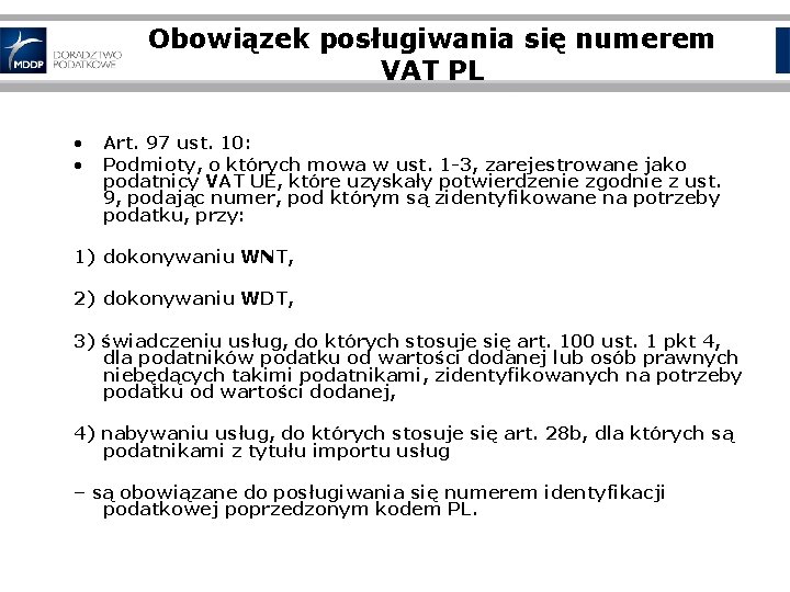 Obowiązek posługiwania się numerem VAT PL • • Art. 97 ust. 10: Podmioty, o