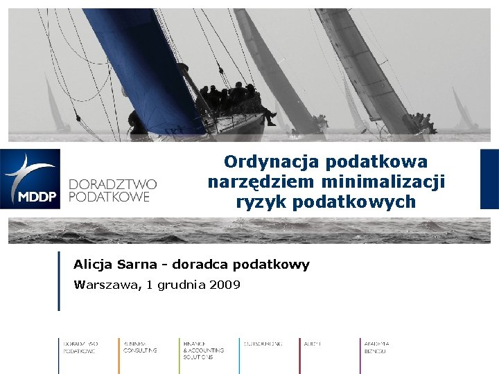 Ordynacja podatkowa narzędziem minimalizacji ryzyk podatkowych Alicja Sarna - doradca podatkowy Warszawa, 1 grudnia