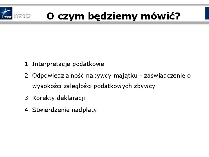 O czym będziemy mówić? 1. Interpretacje podatkowe 2. Odpowiedzialność nabywcy majątku - zaświadczenie o