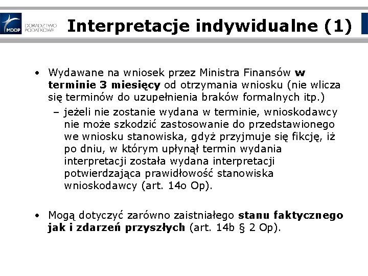 Interpretacje indywidualne (1) • Wydawane na wniosek przez Ministra Finansów w terminie 3 miesięcy