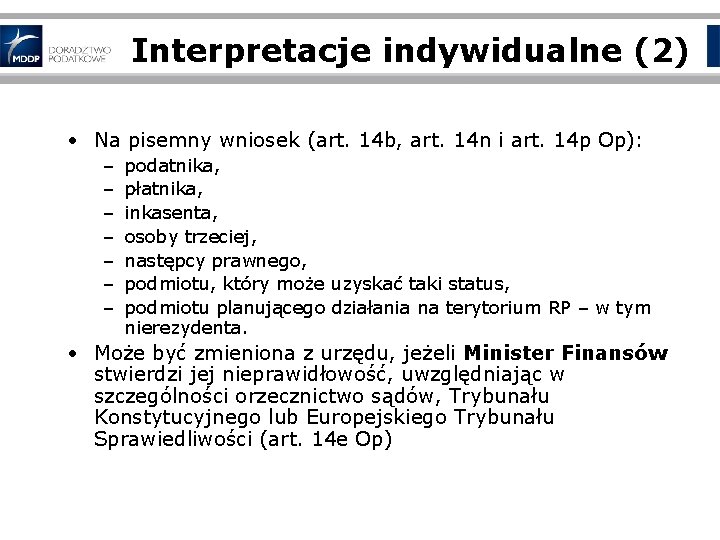 Interpretacje indywidualne (2) • Na pisemny wniosek (art. 14 b, art. 14 n i