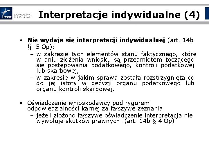 Interpretacje indywidualne (4) • Nie wydaje się interpretacji indywidualnej (art. 14 b § 5