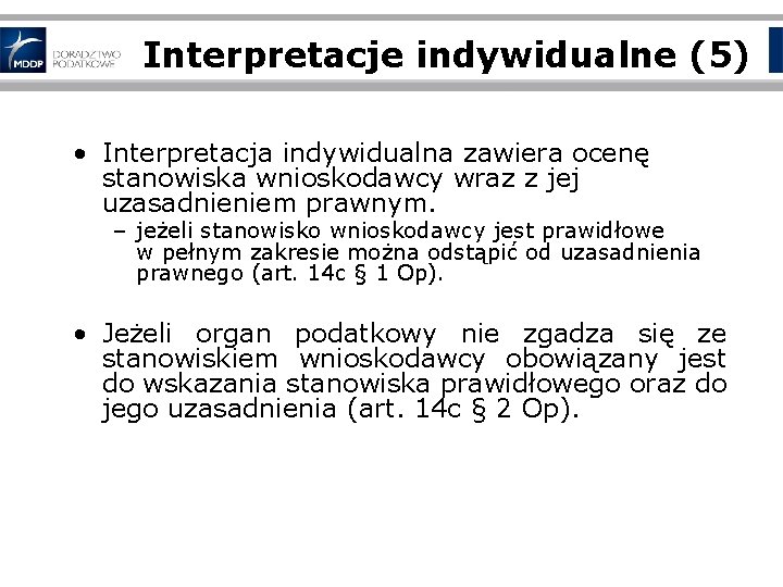 Interpretacje indywidualne (5) • Interpretacja indywidualna zawiera ocenę stanowiska wnioskodawcy wraz z jej uzasadnieniem