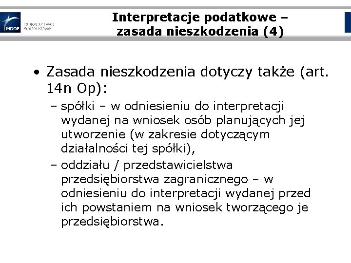 Interpretacje podatkowe – zasada nieszkodzenia (4) • Zasada nieszkodzenia dotyczy także (art. 14 n