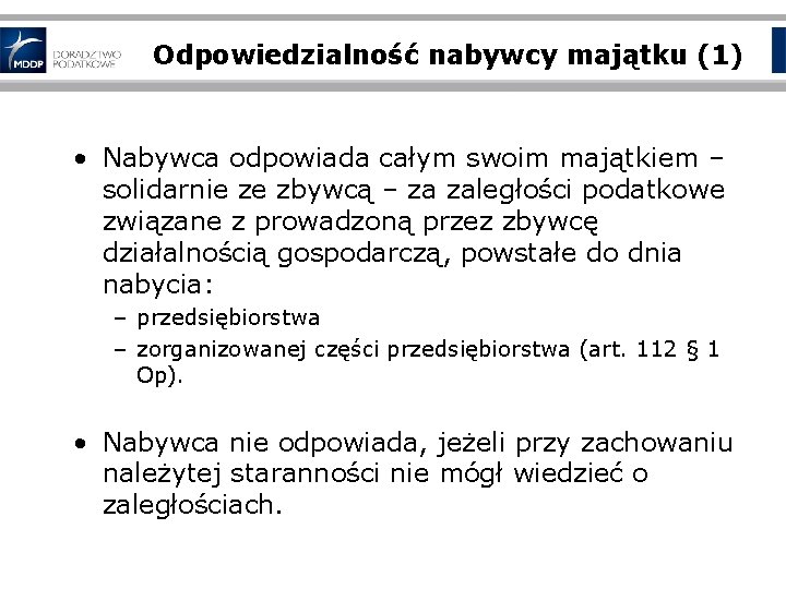 Odpowiedzialność nabywcy majątku (1) • Nabywca odpowiada całym swoim majątkiem – solidarnie ze zbywcą