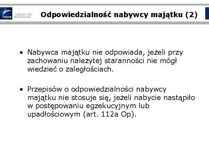 Odpowiedzialność nabywcy majątku (2) • Nabywca majątku nie odpowiada, jeżeli przy zachowaniu należytej staranności