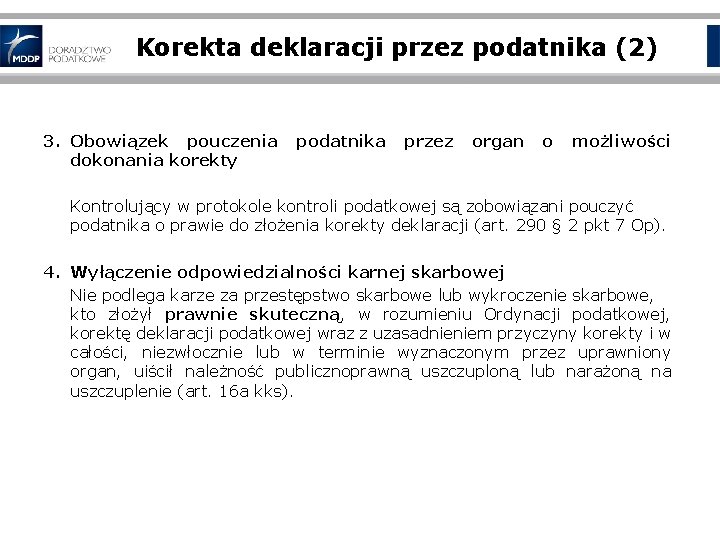 Korekta deklaracji przez podatnika (2) 3. Obowiązek pouczenia podatnika przez organ o możliwości dokonania