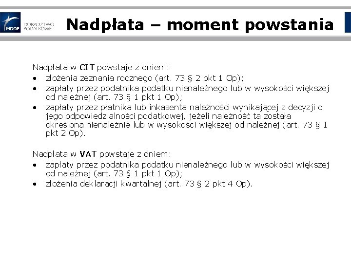 Nadpłata – moment powstania Nadpłata w CIT powstaje z dniem: • złożenia zeznania rocznego