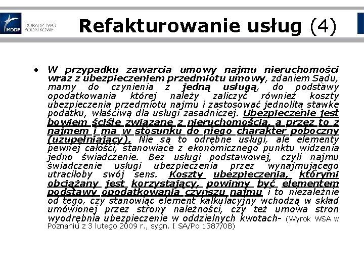 Refakturowanie usług (4) • W przypadku zawarcia umowy najmu nieruchomości wraz z ubezpieczeniem przedmiotu