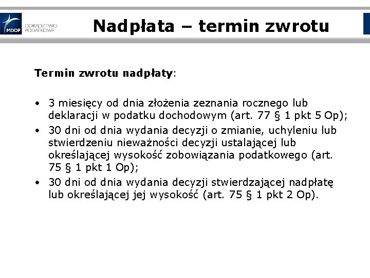 Nadpłata – termin zwrotu Termin zwrotu nadpłaty: • 3 miesięcy od dnia złożenia zeznania