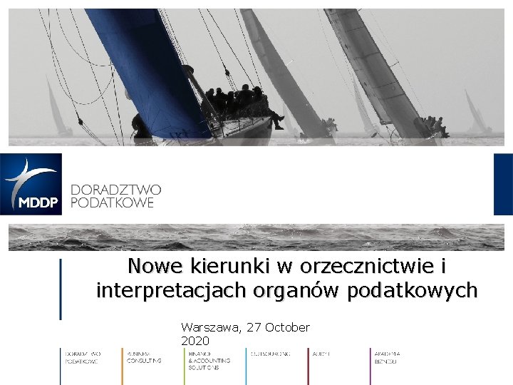 Nowe kierunki w orzecznictwie i interpretacjach organów podatkowych Warszawa, 27 October 2020 