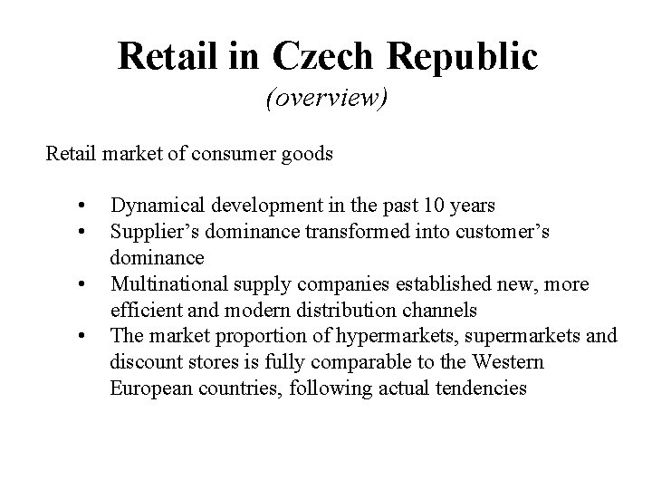 Retail in Czech Republic (overview) Retail market of consumer goods • • Dynamical development