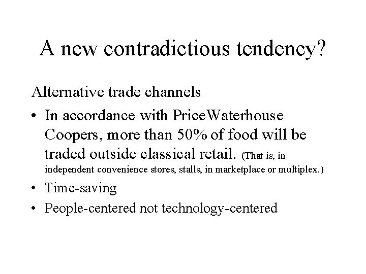 A new contradictious tendency? Alternative trade channels • In accordance with Price. Waterhouse Coopers,