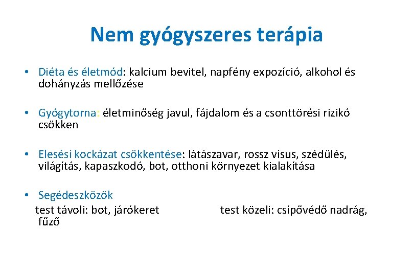 Nem gyógyszeres terápia • Diéta és életmód: kalcium bevitel, napfény expozíció, alkohol és dohányzás