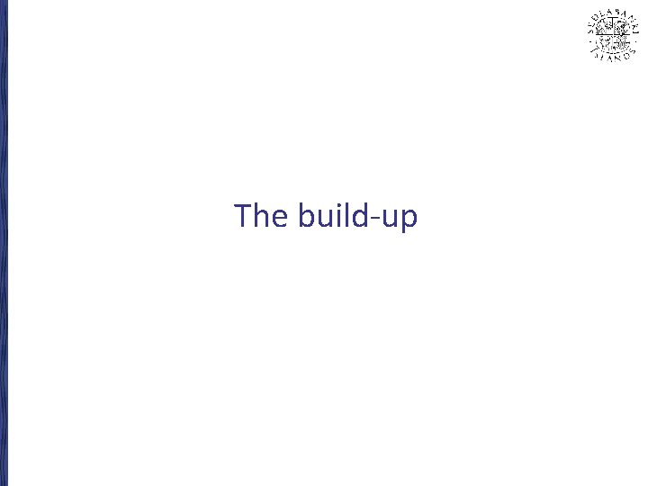 The build-up 