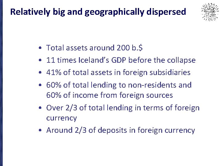 Relatively big and geographically dispersed • • Total assets around 200 b. $ 11