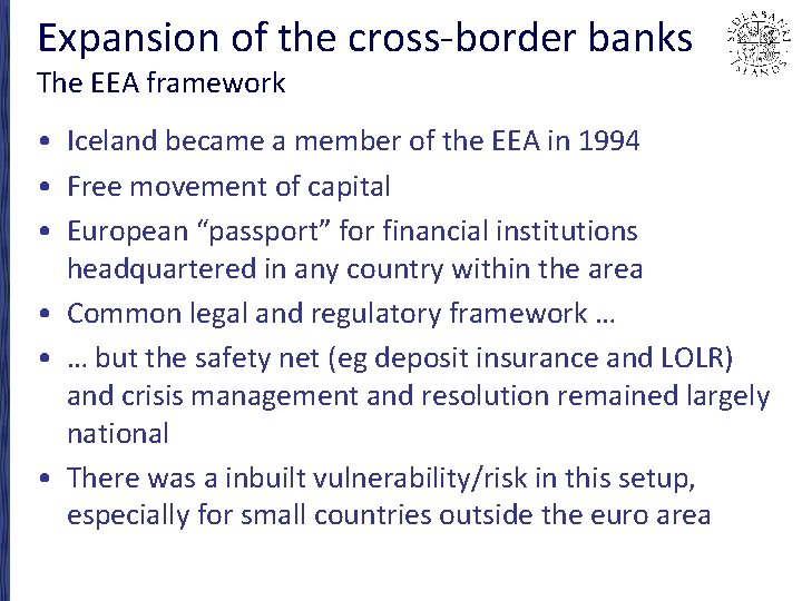 Expansion of the cross-border banks The EEA framework • Iceland became a member of