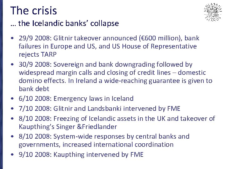 The crisis … the Icelandic banks’ collapse • 29/9 2008: Glitnir takeover announced (€
