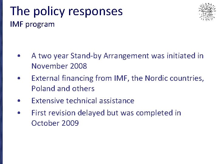 The policy responses IMF program • • A two year Stand-by Arrangement was initiated