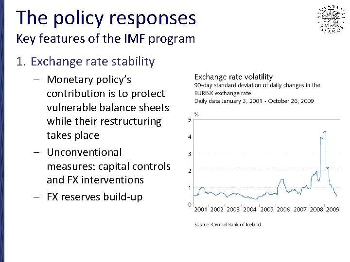 The policy responses Key features of the IMF program 1. Exchange rate stability –