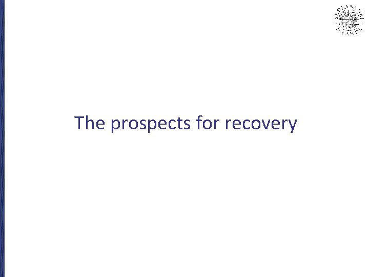 The prospects for recovery 