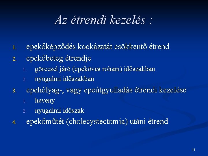 Az étrendi kezelés : 1. 2. epekőképződés kockázatát csökkentő étrend epekőbeteg étrendje 1. 2.