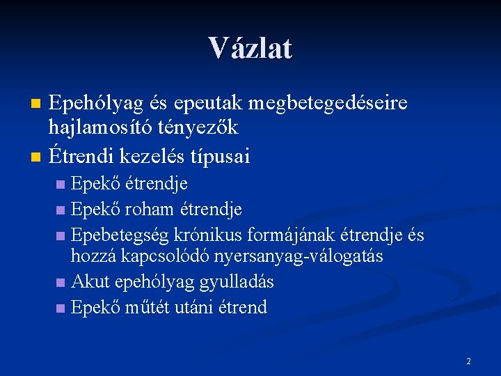 Vázlat n n Epehólyag és epeutak megbetegedéseire hajlamosító tényezők Étrendi kezelés típusai Epekő étrendje