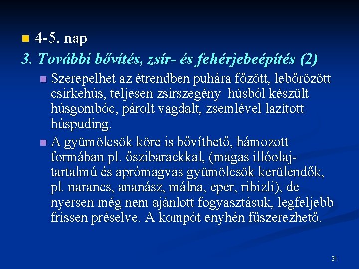 4 -5. nap 3. További bővítés, zsír- és fehérjebeépítés (2) n Szerepelhet az étrendben