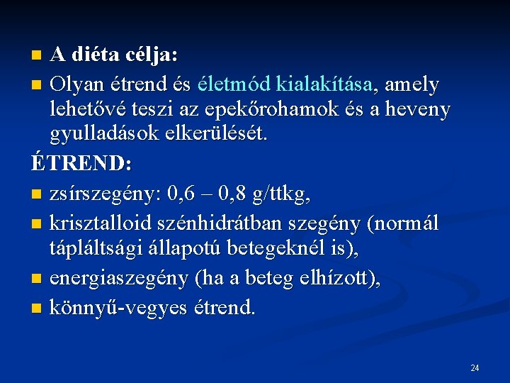 A diéta célja: n Olyan étrend és életmód kialakítása, amely lehetővé teszi az epekőrohamok