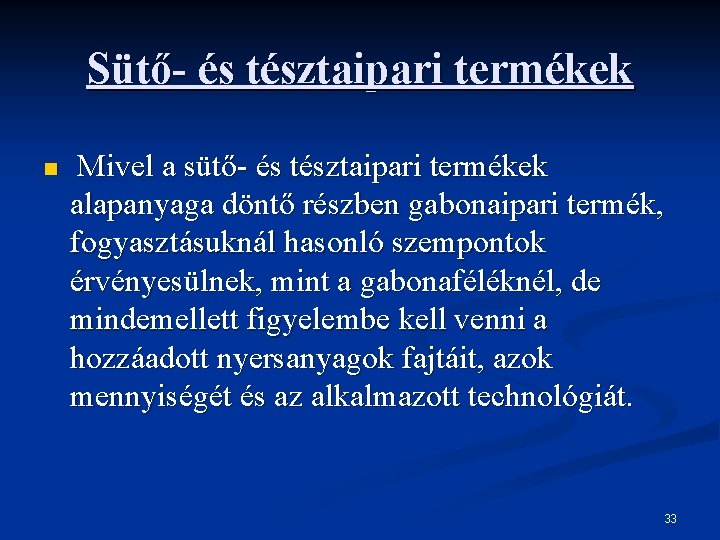 Sütő- és tésztaipari termékek n Mivel a sütő- és tésztaipari termékek alapanyaga döntő részben