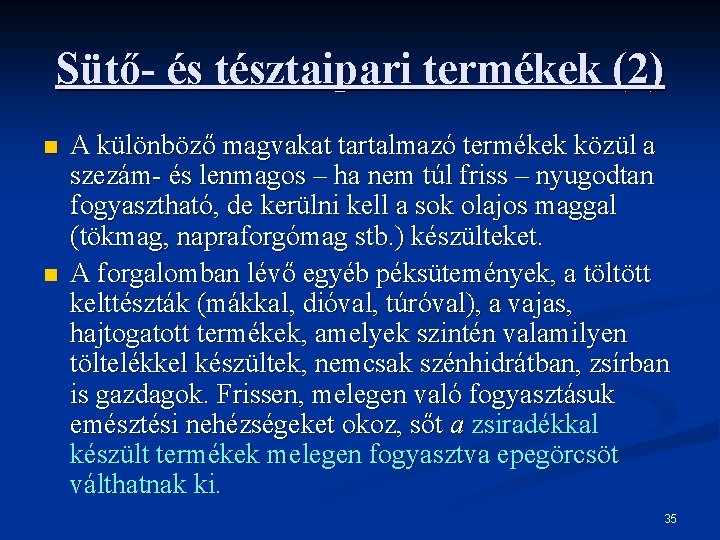 Sütő- és tésztaipari termékek (2) n n A különböző magvakat tartalmazó termékek közül a