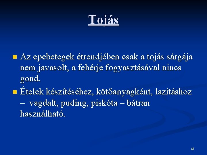 Tojás Az epebetegek étrendjében csak a tojás sárgája nem javasolt, a fehérje fogyasztásával nincs