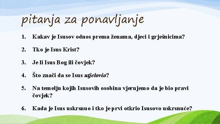 pitanja za ponavljanje 1. Kakav je Isusov odnos prema ženama, djeci i grješnicima? 2.