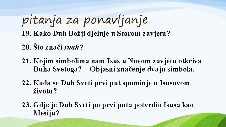 pitanja za ponavljanje 19. Kako Duh Božji djeluje u Starom zavjetu? 20. Što znači